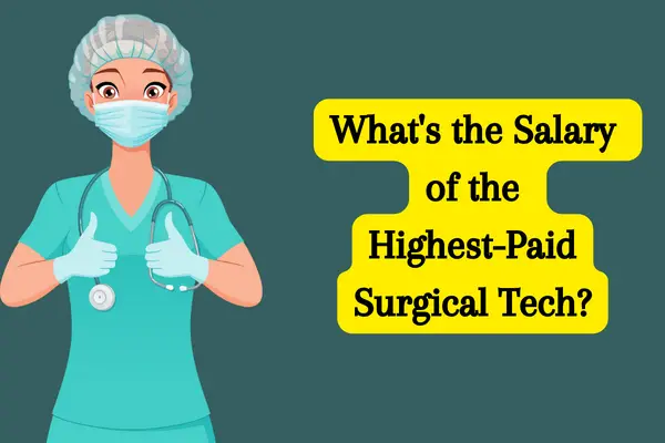 WHAT IS THE SALARY OF THE HIGHEST PAID SURGICAL TECH?