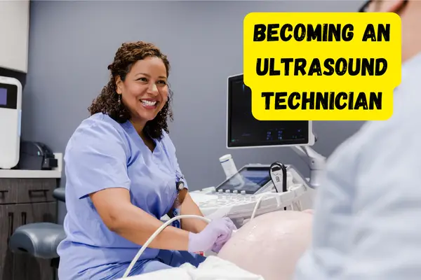 Becoming an Ultrasound Technician A Simple Guide