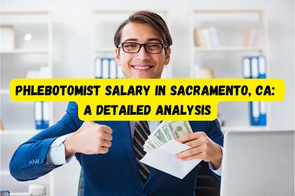 Phlebotomist Salary in Sacramento, CA A Detailed Analysis